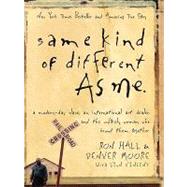 Same Kind of Different As Me : A Modern-Day Slave, an International Art Dealer, and the Unlikely Woman Who Bound Them Together