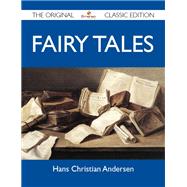 Fairy Tales - The Original Classic Edition
