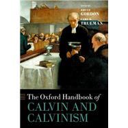The Oxford Handbook of Calvin and Calvinism