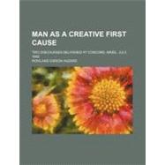 Man As a Creative First Cause