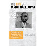 The Life of Madie Hall Xuma