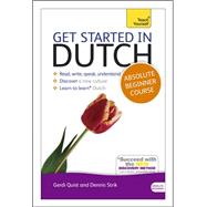 Get Started in Dutch Absolute Beginner Course The essential introduction to reading, writing, speaking and understanding a new language