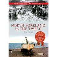 North Foreland to The Tweed The Fishing Industry Through Time