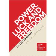 Power, luck and freedom Collected essays