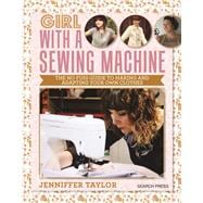 Girl with a Sewing Machine The no-fuss guide to making and adapting your own clothes
