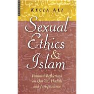 Sexual Ethics And Islam Feminist Reflections on Qur'an, Hadith, and Jurisprudence