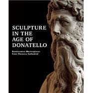 Sculpture in the Age of Donatello