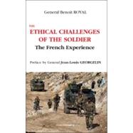 The Ethical Challenges of the Soldier