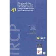 Material Detention Conditions, Execution of Custodial Sentences and Prisoner Transfer in the EU Member States IRCP Series, Vol. 41