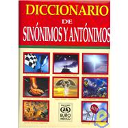 Diccionario De Sinonimos Y Antonimos / Dictionary of Synonyms and Antonyms