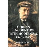 German Encounters with Modernism, 1840â€“1945