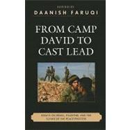 From Camp David to Cast Lead Essays on Israel, Palestine, and the Future of the Peace Process
