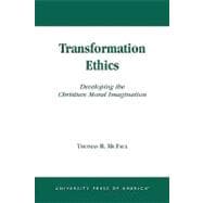 Transformation Ethics Developing the Christian Moral Imagination