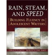 Rain, Steam, and Speed Building Fluency in Adolescent Writers