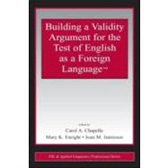 Building a Validity Argument for the Test of  English as a Foreign LanguageÖ