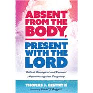 Absent from the Body, Present With the Lord