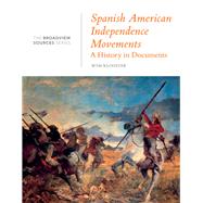 Spanish American Independence Movements: A History in Documents