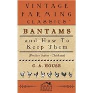 Bantams And How to Keep Them