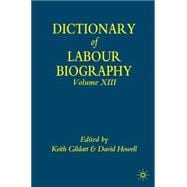 Dictionary of Labour Biography Volume XIII