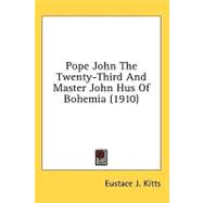 Pope John the Twenty-third and Master John Hus of Bohemia