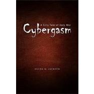 Cybergasm : A Silly Tale of Holy War