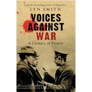 Voices Against War : A Century of Protest