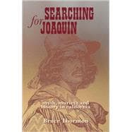 Searching for Joaquin : Myth, Murrieta and History in California