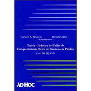 Teoria y Practica del Delito de Enriquecimiento Ilicito de Funcionario Publico, Art. 268 (2), C.P.