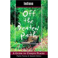 Indiana Off the Beaten Path®, 7th; A Guide to Unique Places