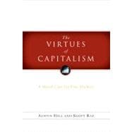 The Virtues of Capitalism A Moral Case for Free Markets