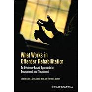 What Works in Offender Rehabilitation An Evidence-Based Approach to Assessment and Treatment,9781119974567