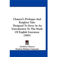 Chaucer's Prologue and Knightes Tale : Designed to Serve As an Introduction to the Study of English Literature (1901)