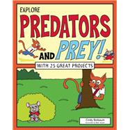 Explore Predators and Prey! With 25 Great Projects