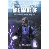 What Little Girls Are Made of - From the Diaries of Becka Skaggs, PhD