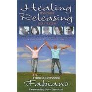Healing the Past, Releasing Your Future: Discover the Roots of Adult Problems, Experience Healing and Break Through to Your God-Given Destiny