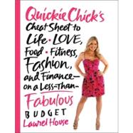 QuickieChick's Cheat Sheet to Life, Love, Food, Fitness, Fashion, and Finance---on a Less-Than-Fabulous Budget