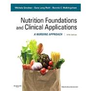 Nutritional Foundations and Clinical Applications: A Nursing..., 9780323074568