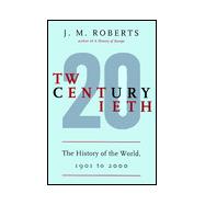 Twentieth Century The History of the World 1901 to 2000