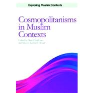 Cosmopolitanisms in Muslim Contexts Perspectives from the Past