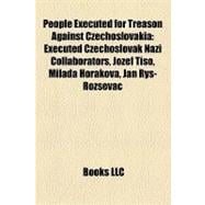 People Executed for Treason Against Czechoslovaki : Executed Czechoslovak Nazi Collaborators, Jozef Tiso, Milada Horáková, Jan Rys-Rozsévac