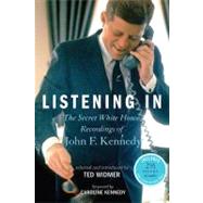 Listening In The Secret White House Recordings of John F. Kennedy