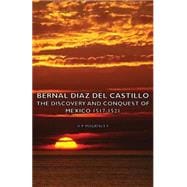 Bernal Diaz Del Castillo - the Discovery and Conquest of Mexico 1517-1521