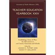 Teacher Education Yearbook XXIV Establishing a Sense of Place for All Learners in 21st Century Classrooms and Schools