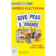 Give Peas a Chance: And Other Funny Stories