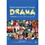 School Improvement Through Drama A creative whole class, whole school approach