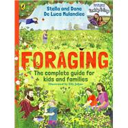 Foraging: The Complete Guide for Kids and Families! The fun and easy guide to the great outdoors