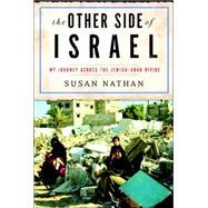 Other Side of Israel : My Journey Across the Jewish/Arab Divide