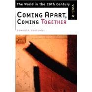 Coming Apart, Coming Together Vol. 2 : The World in the Twentieth Century