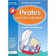 Pirates and Other Adventures: Role Play in the Early Years Drama Activities for 3-7 year-olds