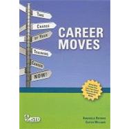 Career Moves Take Charge of Your Training Career NOW!